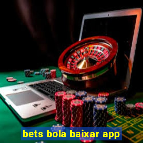 bets bola baixar app